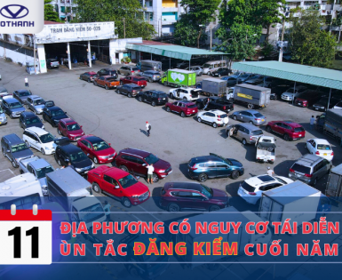 11 ĐỊA PHƯƠNG CÓ NGUY CƠ TÁI DIỄN ÙN TẮC ĐĂNG KIỂM VÀO CUỐI NĂM