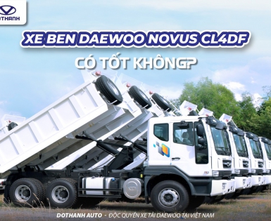 XE BEN DAEWOO NOVUS CL4DF CÓ TỐT KHÔNG?