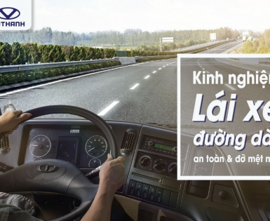 Lái xe đường dài làm sao giữ an toàn, giảm mệt mỏi?