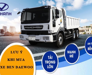 NHỮNG ĐIỀU CẦN LƯU Ý KHI MUA XE BEN DAEWOO